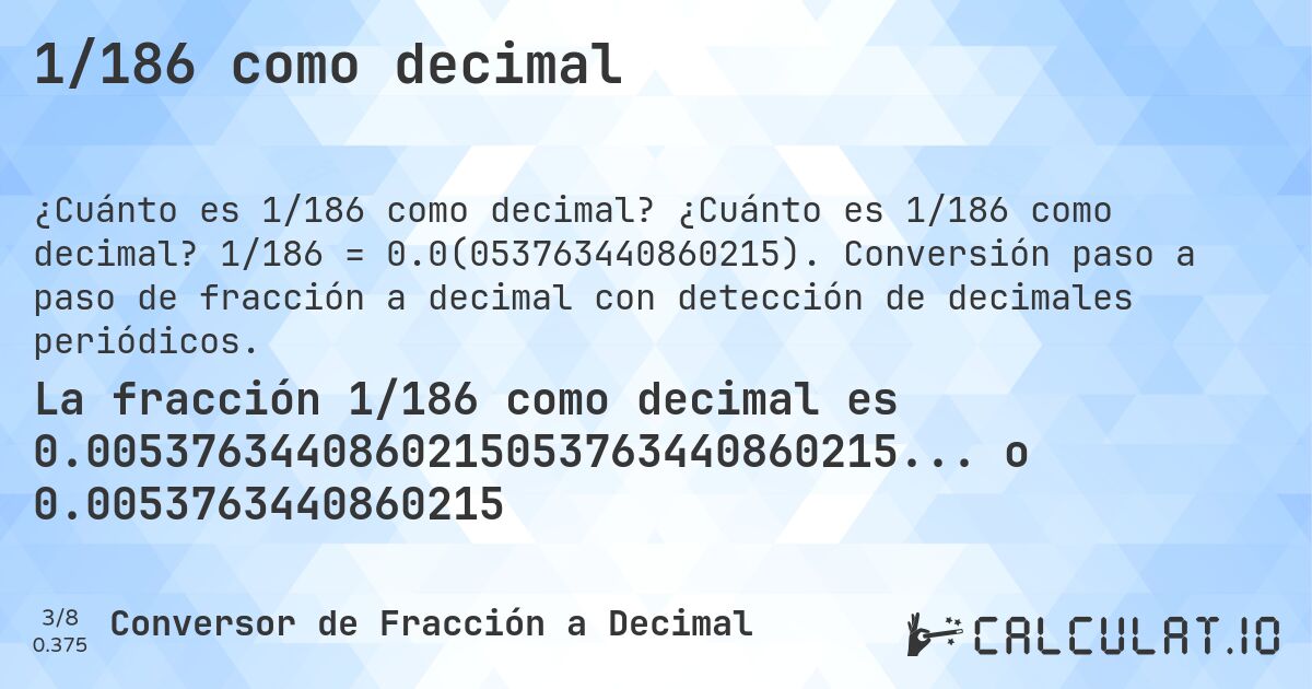 1/186 como decimal. ¿Cuánto es 1/186 como decimal? 1/186 = 0.0(053763440860215). Conversión paso a paso de fracción a decimal con detección de decimales periódicos.