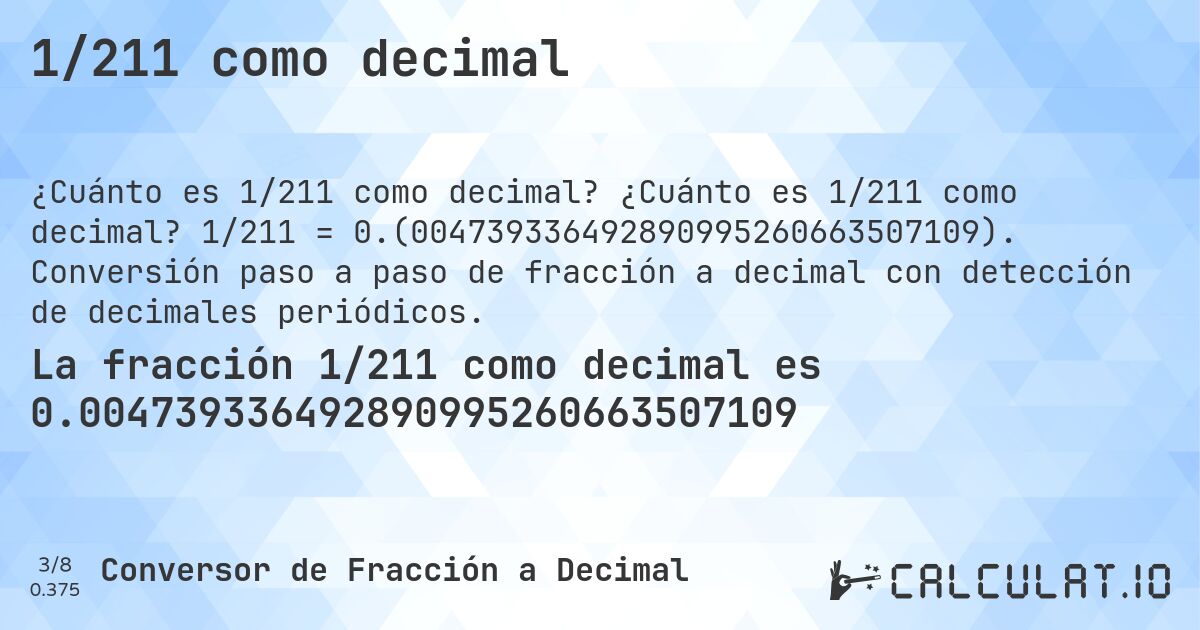 1/211 como decimal. ¿Cuánto es 1/211 como decimal? 1/211 = 0.(004739336492890995260663507109). Conversión paso a paso de fracción a decimal con detección de decimales periódicos.