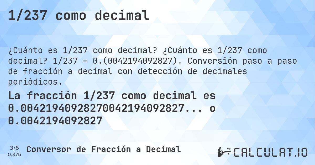 1/237 como decimal. ¿Cuánto es 1/237 como decimal? 1/237 = 0.(0042194092827). Conversión paso a paso de fracción a decimal con detección de decimales periódicos.