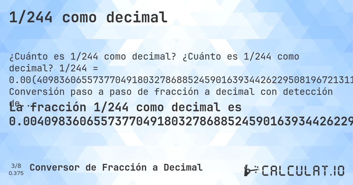 1/244 como decimal. ¿Cuánto es 1/244 como decimal? 1/244 = 0.00(409836065573770491803278688524590163934426229508196721311475). Conversión paso a paso de fracción a decimal con detección de decimales periódicos.