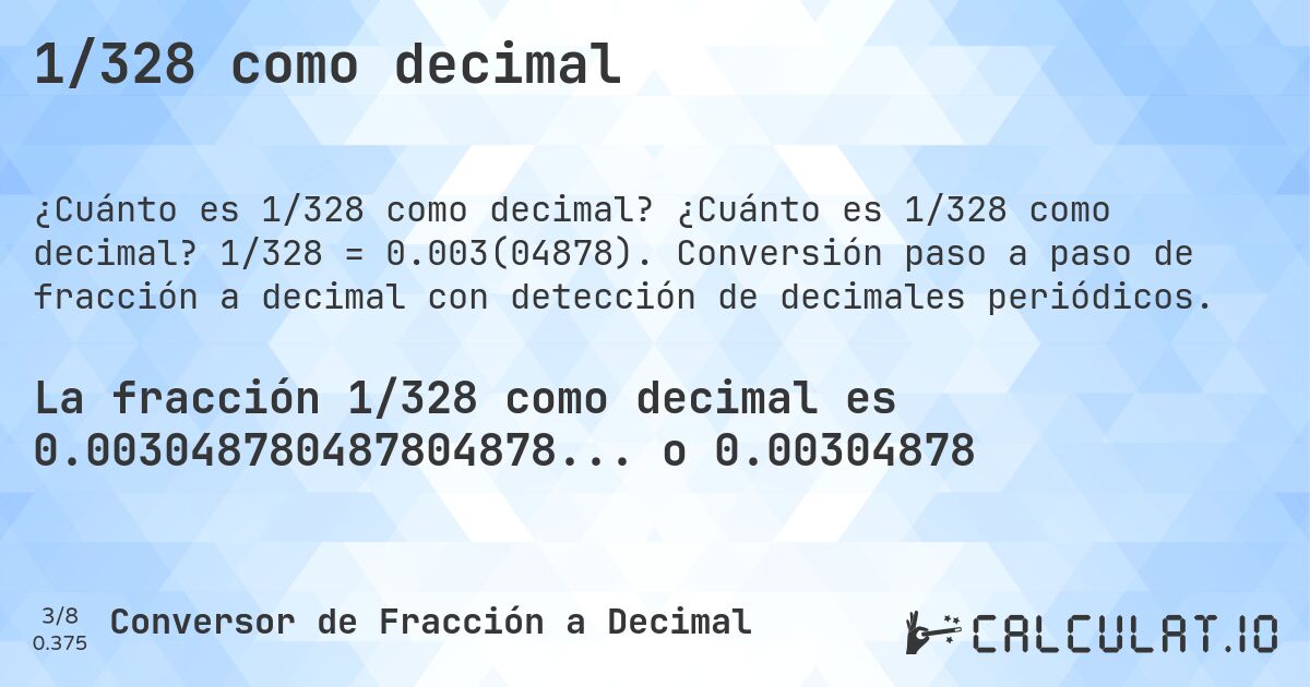 1/328 como decimal. ¿Cuánto es 1/328 como decimal? 1/328 = 0.003(04878). Conversión paso a paso de fracción a decimal con detección de decimales periódicos.