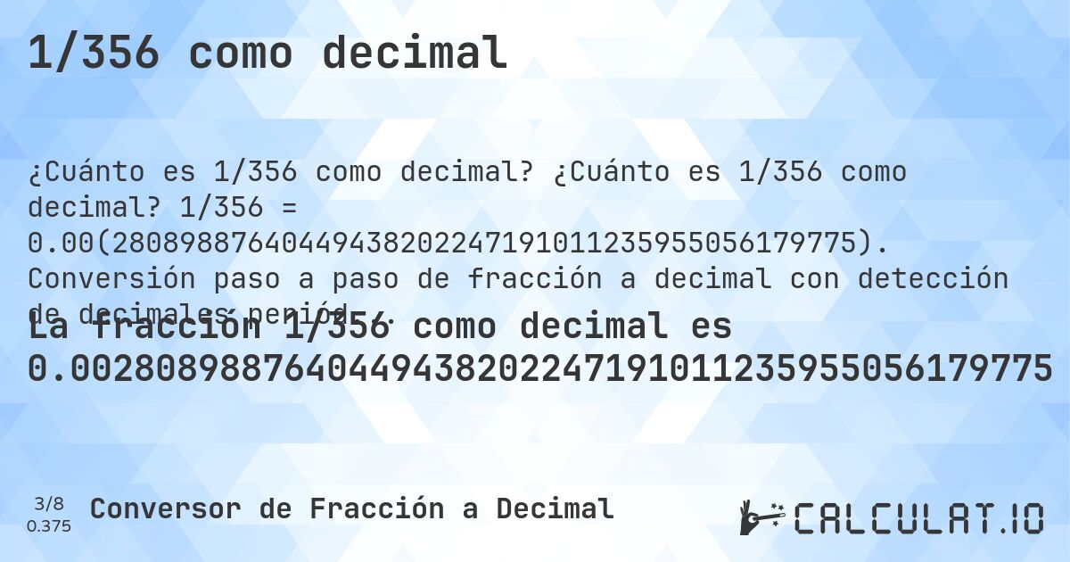 1/356 como decimal. ¿Cuánto es 1/356 como decimal? 1/356 = 0.00(28089887640449438202247191011235955056179775). Conversión paso a paso de fracción a decimal con detección de decimales periódicos.