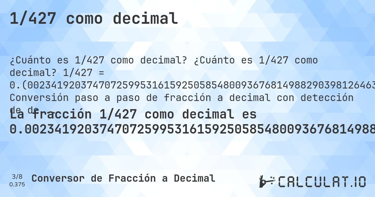 1/427 como decimal. ¿Cuánto es 1/427 como decimal? 1/427 = 0.(002341920374707259953161592505854800936768149882903981264637). Conversión paso a paso de fracción a decimal con detección de decimales periódicos.
