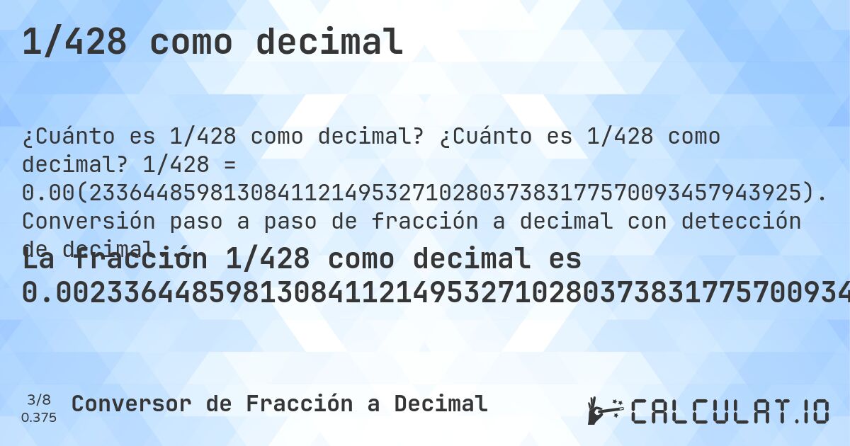1/428 como decimal. ¿Cuánto es 1/428 como decimal? 1/428 = 0.00(23364485981308411214953271028037383177570093457943925). Conversión paso a paso de fracción a decimal con detección de decimales periódicos.