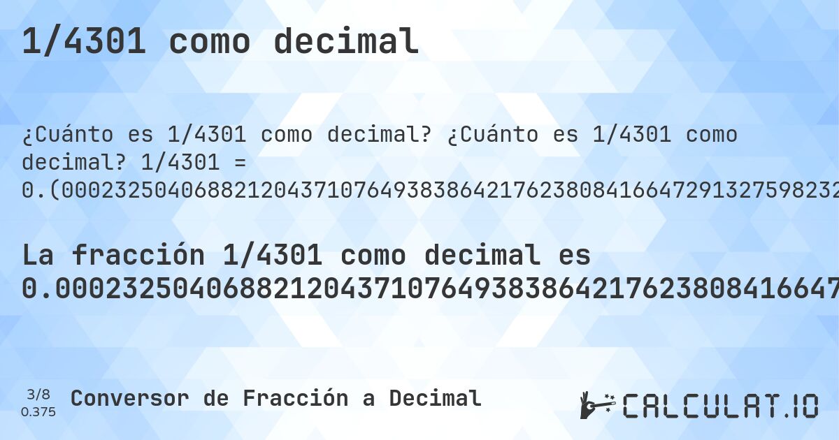 1/4301 como decimal. ¿Cuánto es 1/4301 como decimal? 1/4301 = 0.(00023250406882120437107649383864217623808416647291327598232969076958846779818646826319460590560334805859102534294350151127644733782841199720995117414554754708207393629388514299). Conversión paso a paso de fracción a decimal con detección de decimales periódicos.