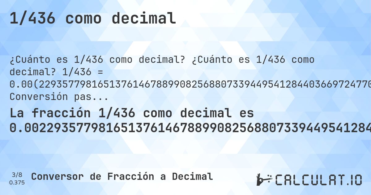 1/436 como decimal. ¿Cuánto es 1/436 como decimal? 1/436 = 0.00(229357798165137614678899082568807339449541284403669724770642201834862385321100917431192660550458715596330275). Conversión paso a paso de fracción a decimal con detección de decimales periódicos.