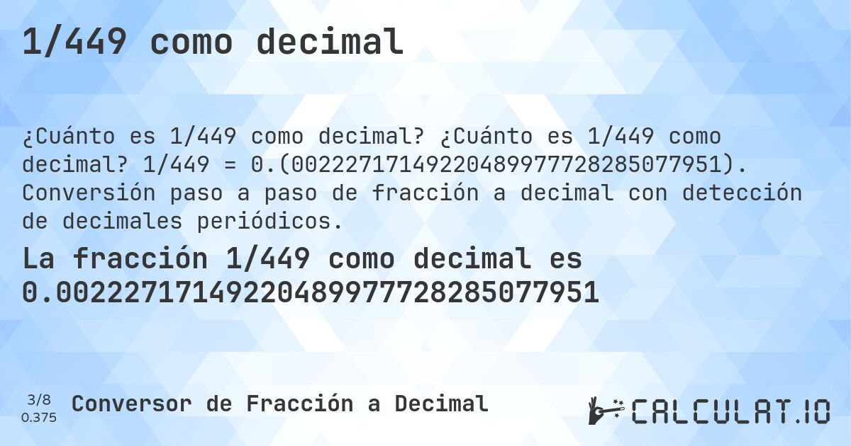 1/449 como decimal. ¿Cuánto es 1/449 como decimal? 1/449 = 0.(00222717149220489977728285077951). Conversión paso a paso de fracción a decimal con detección de decimales periódicos.