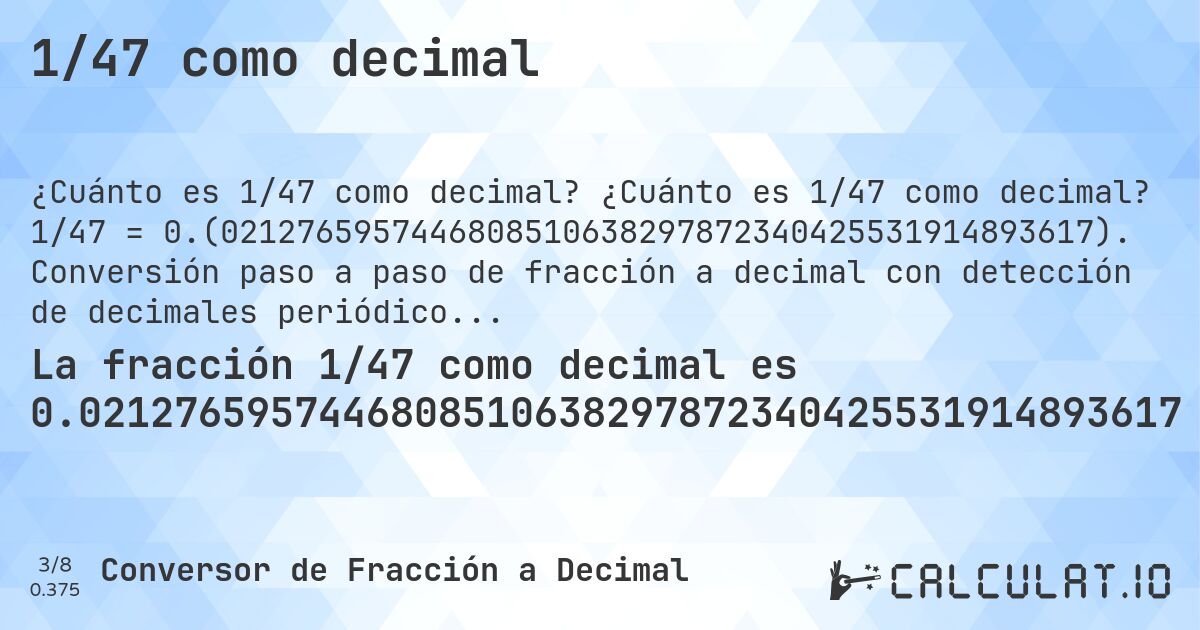 1/47 como decimal. ¿Cuánto es 1/47 como decimal? 1/47 = 0.(0212765957446808510638297872340425531914893617). Conversión paso a paso de fracción a decimal con detección de decimales periódicos.