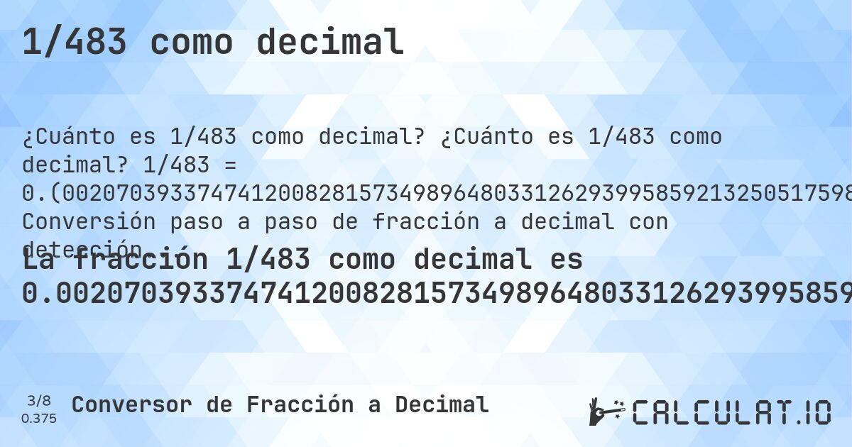 1/483 como decimal. ¿Cuánto es 1/483 como decimal? 1/483 = 0.(002070393374741200828157349896480331262939958592132505175983436853). Conversión paso a paso de fracción a decimal con detección de decimales periódicos.