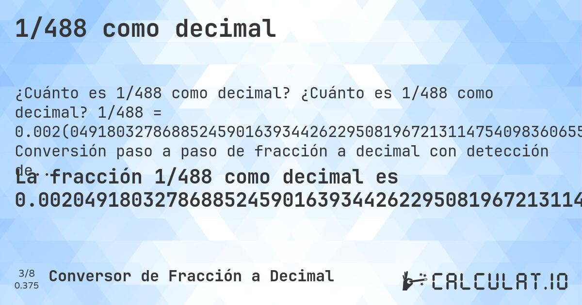 1/488 como decimal. ¿Cuánto es 1/488 como decimal? 1/488 = 0.002(049180327868852459016393442622950819672131147540983606557377). Conversión paso a paso de fracción a decimal con detección de decimales periódicos.