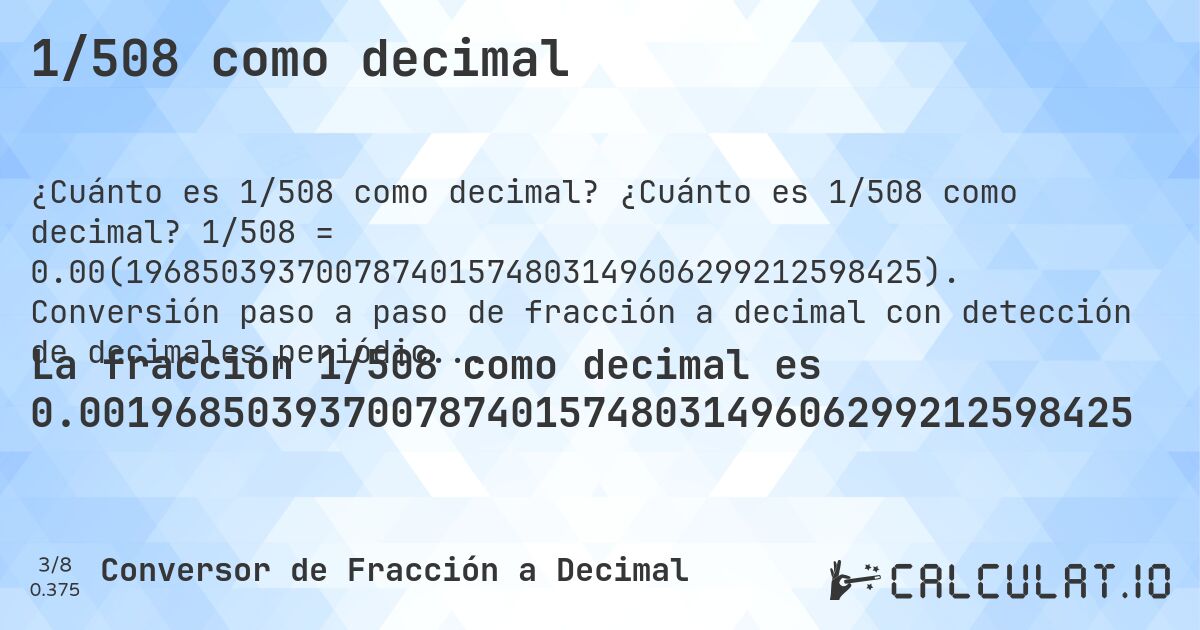 1/508 como decimal. ¿Cuánto es 1/508 como decimal? 1/508 = 0.00(196850393700787401574803149606299212598425). Conversión paso a paso de fracción a decimal con detección de decimales periódicos.