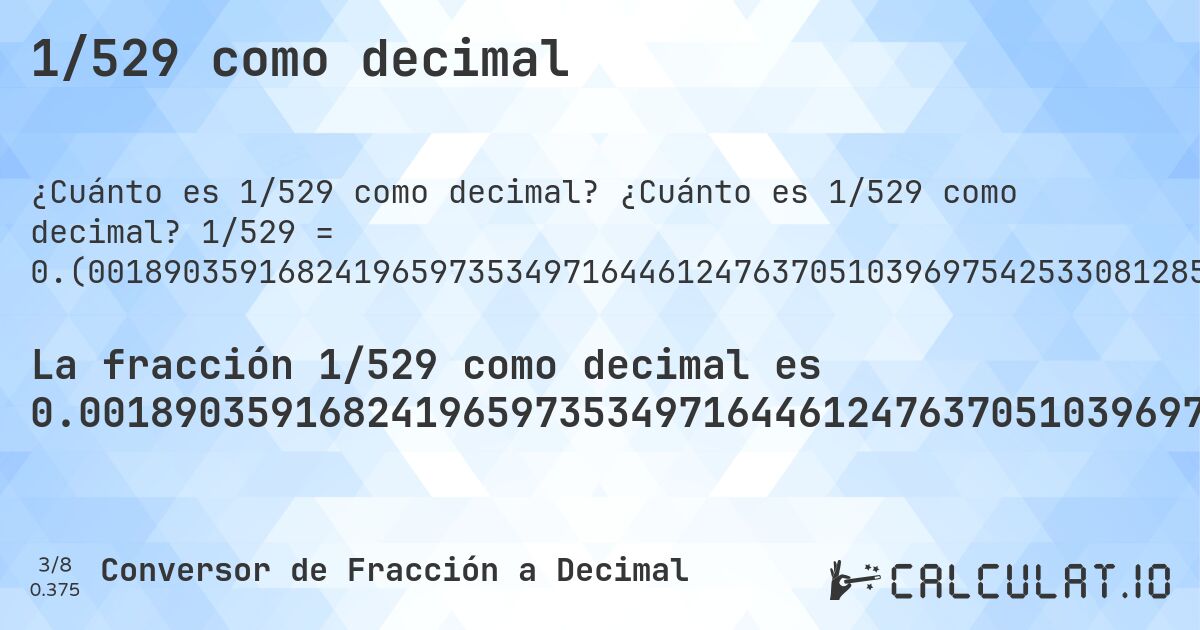 1/529 como decimal. ¿Cuánto es 1/529 como decimal? 1/529 = 0.(00189035916824196597353497164461247637051039697542533081285444234404536862003780718336483931947069943289224952741020793950850661625708884688090737240075614366729678638941398865784499054820415879017013232514177693761814744801512287334593572778827977315689981096408317580340264650283553875236294896030245746691871455576559546313799621928166351606805293005671077504725897920604914933837429111531190926275992438563327032136105860113421550094517958412098298676748582230623818525519848771266540642722117202268431). Conversión paso a paso de fracción a decimal con detección de decimales periódicos.
