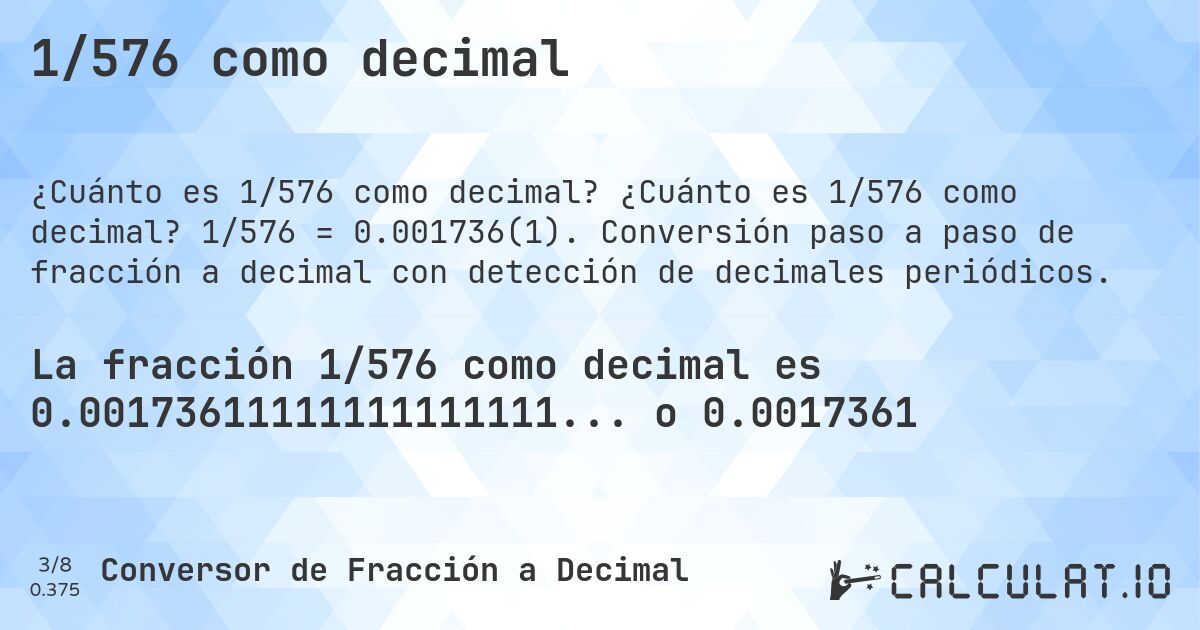 1/576 como decimal. ¿Cuánto es 1/576 como decimal? 1/576 = 0.001736(1). Conversión paso a paso de fracción a decimal con detección de decimales periódicos.