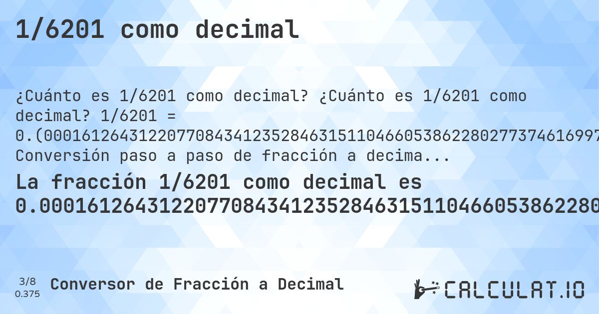 1/6201 como decimal. ¿Cuánto es 1/6201 como decimal? 1/6201 = 0.(000161264312207708434123528463151104660538622802773746169972585066924689566199). Conversión paso a paso de fracción a decimal con detección de decimales periódicos.