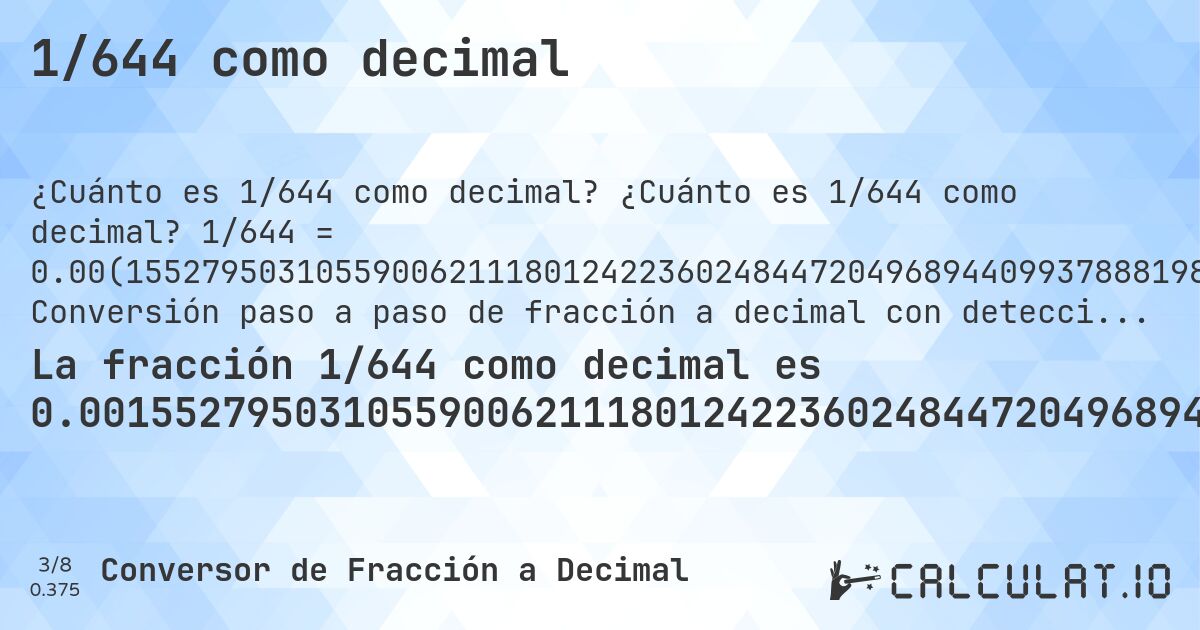 1/644 como decimal. ¿Cuánto es 1/644 como decimal? 1/644 = 0.00(155279503105590062111801242236024844720496894409937888198757763975). Conversión paso a paso de fracción a decimal con detección de decimales periódicos.