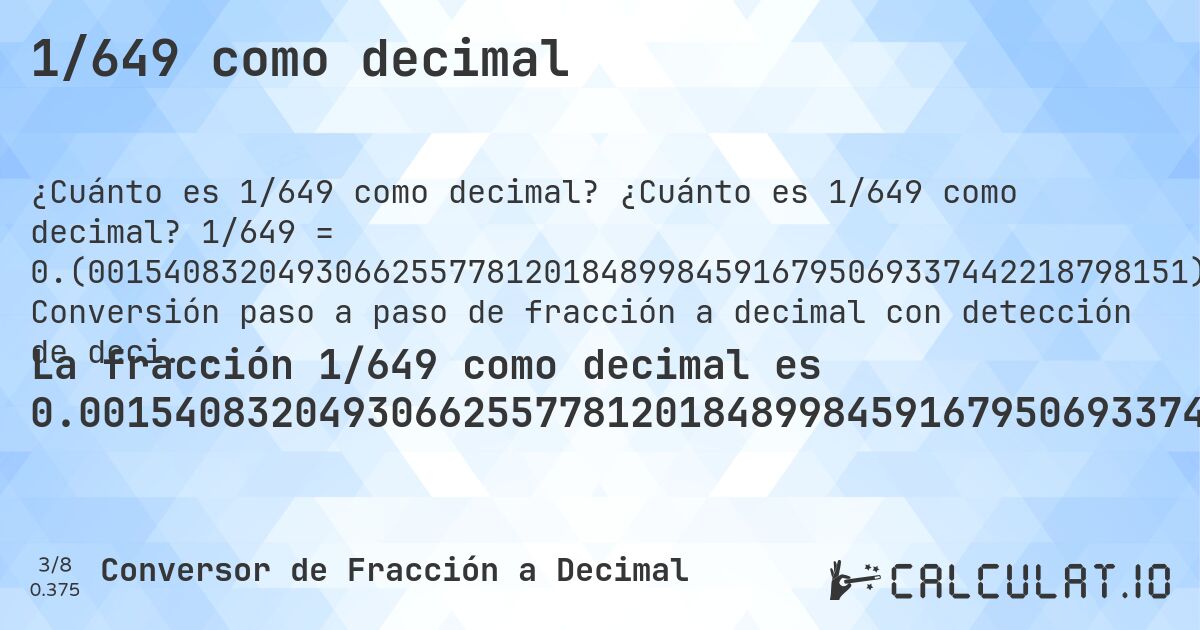 1/649 como decimal. ¿Cuánto es 1/649 como decimal? 1/649 = 0.(0015408320493066255778120184899845916795069337442218798151). Conversión paso a paso de fracción a decimal con detección de decimales periódicos.