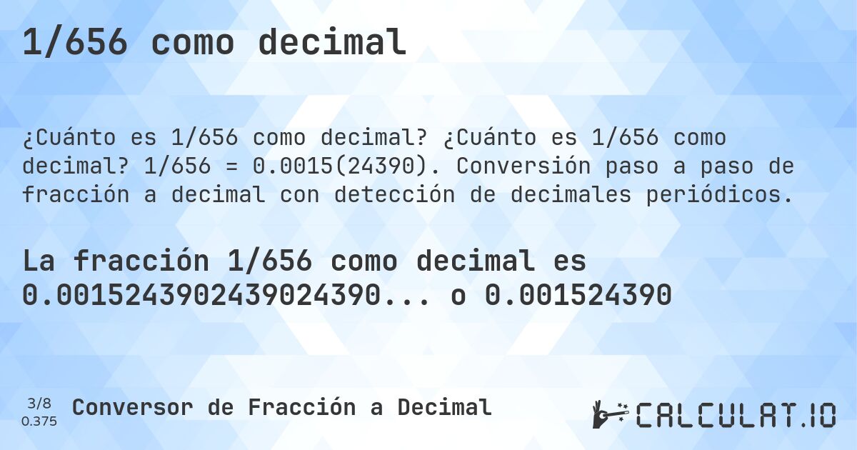 1/656 como decimal. ¿Cuánto es 1/656 como decimal? 1/656 = 0.0015(24390). Conversión paso a paso de fracción a decimal con detección de decimales periódicos.
