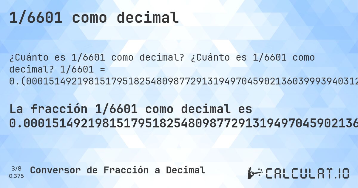 1/6601 como decimal. ¿Cuánto es 1/6601 como decimal? 1/6601 = 0.(000151492198151795182548098772913194970459021360399939403120739281926980760490834722011816391455840024238751704287229207695803666111195273443417663990304499318285108316921678533555521890622632934403878200272685956673231328586577791243750946826238448719890925617330707468565368883502499621269504620512043629753067717012573852446599). Conversión paso a paso de fracción a decimal con detección de decimales periódicos.