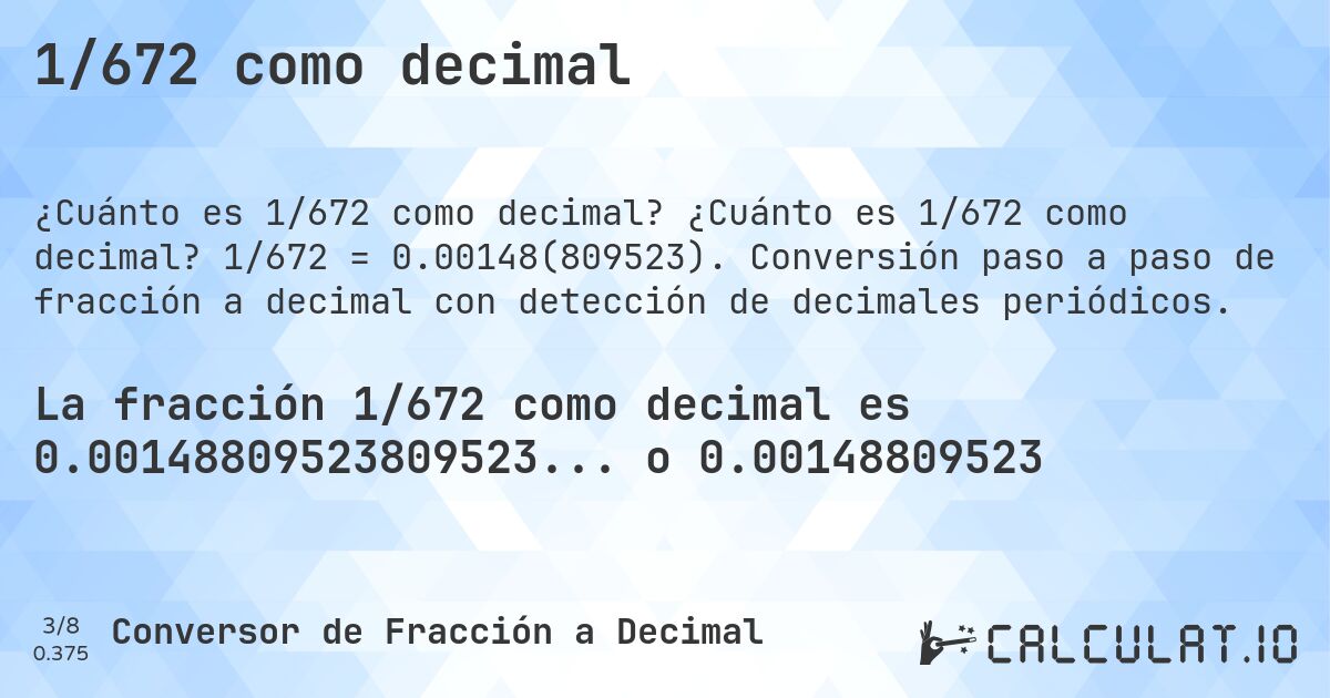 1/672 como decimal. ¿Cuánto es 1/672 como decimal? 1/672 = 0.00148(809523). Conversión paso a paso de fracción a decimal con detección de decimales periódicos.