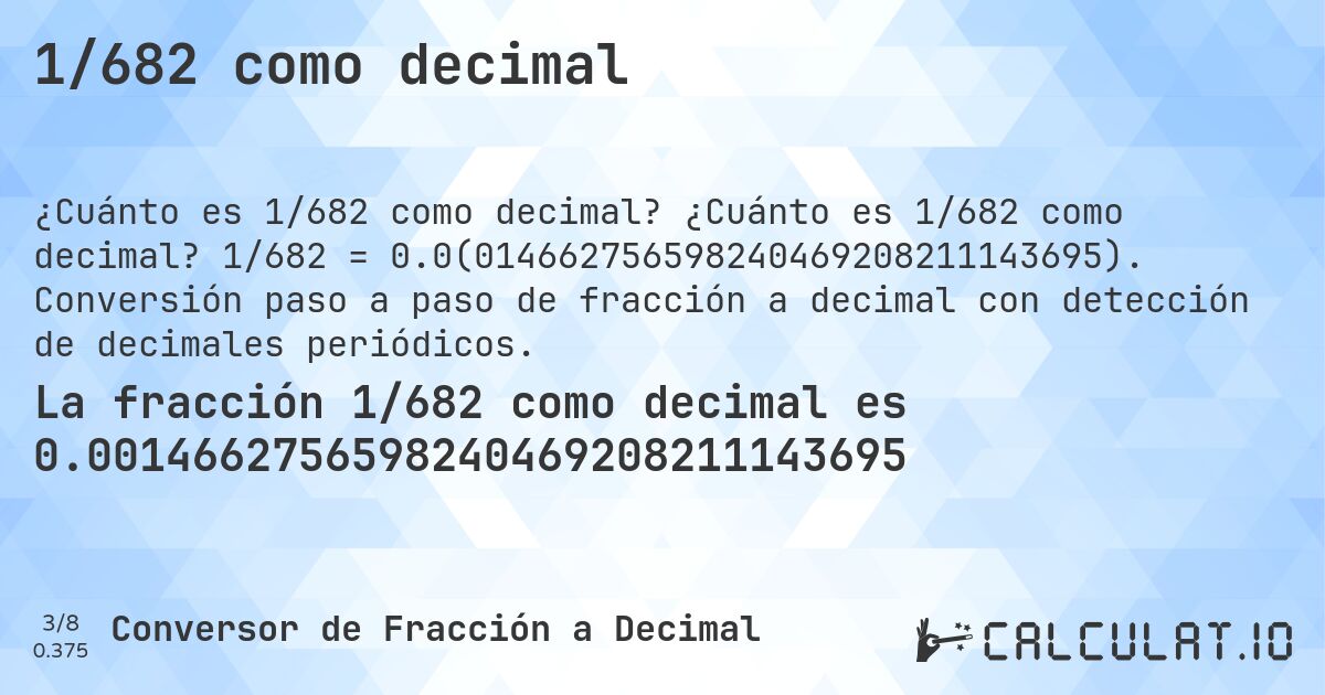 1/682 como decimal. ¿Cuánto es 1/682 como decimal? 1/682 = 0.0(014662756598240469208211143695). Conversión paso a paso de fracción a decimal con detección de decimales periódicos.