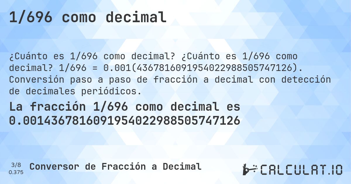 1/696 como decimal. ¿Cuánto es 1/696 como decimal? 1/696 = 0.001(4367816091954022988505747126). Conversión paso a paso de fracción a decimal con detección de decimales periódicos.