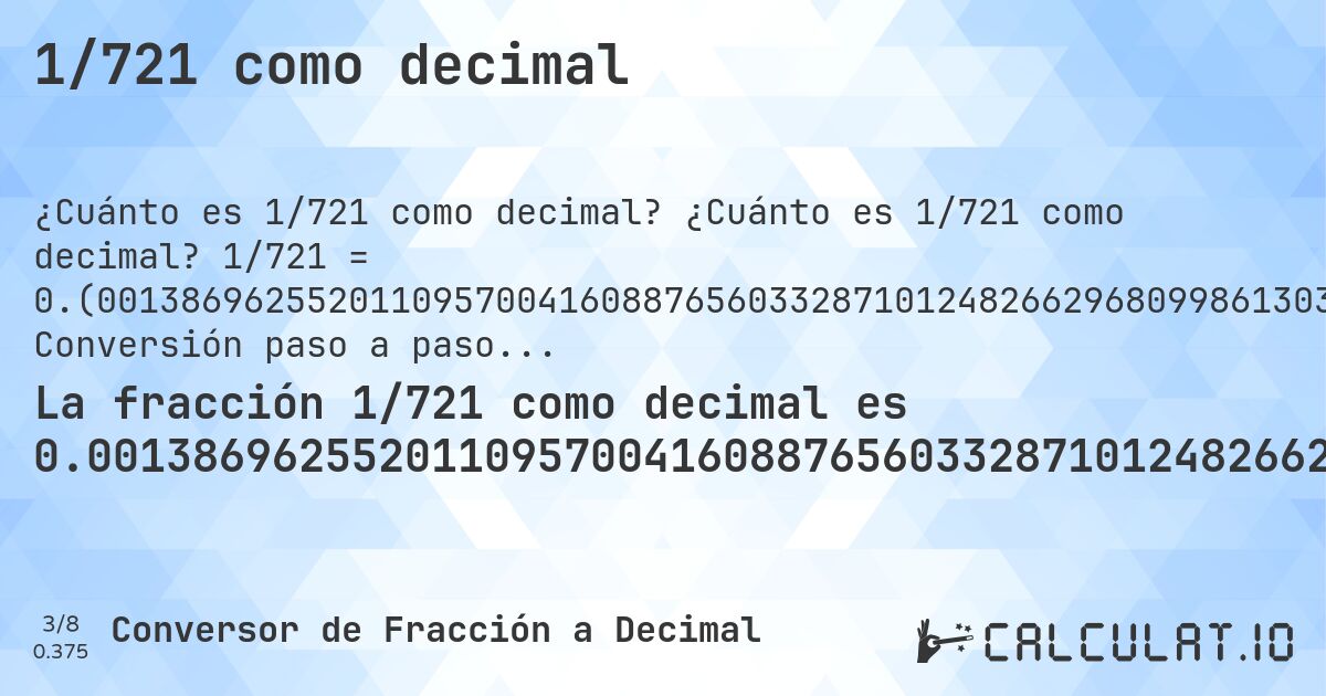 1/721 como decimal. ¿Cuánto es 1/721 como decimal? 1/721 = 0.(001386962552011095700416088765603328710124826629680998613037447988904299583911234396671289875173370319). Conversión paso a paso de fracción a decimal con detección de decimales periódicos.