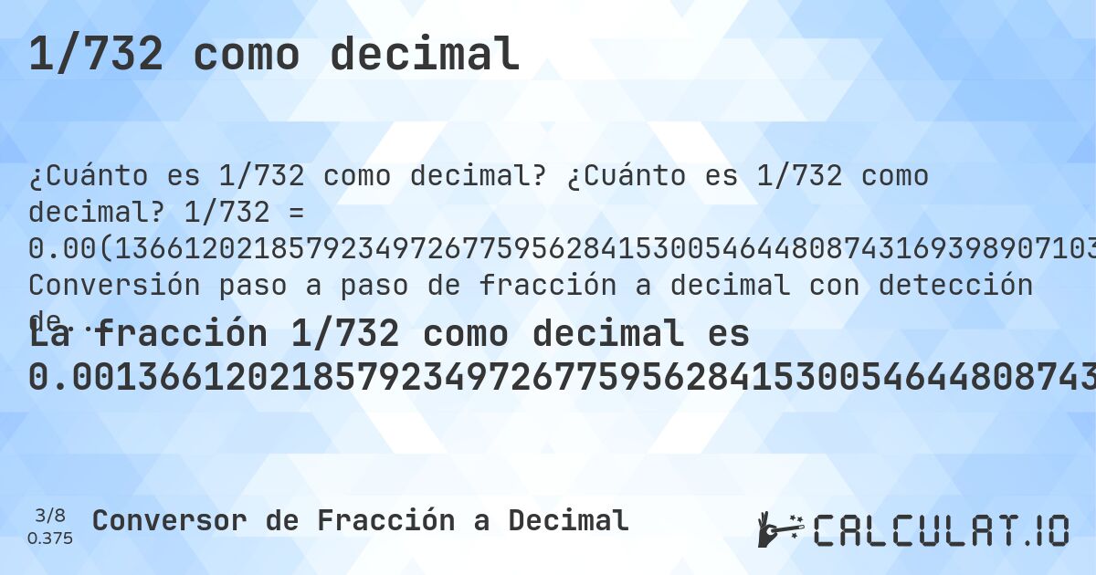 1/732 como decimal. ¿Cuánto es 1/732 como decimal? 1/732 = 0.00(136612021857923497267759562841530054644808743169398907103825). Conversión paso a paso de fracción a decimal con detección de decimales periódicos.