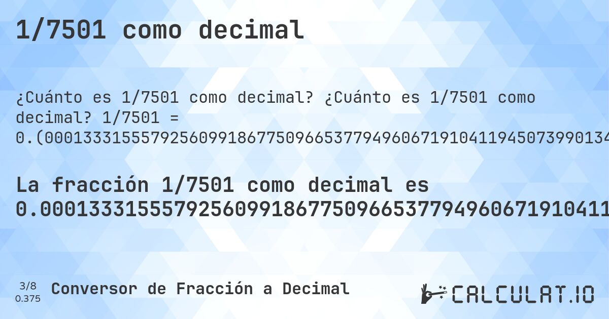 1/7501 como decimal. ¿Cuánto es 1/7501 como decimal? 1/7501 = 0.(000133315557925609918677509665377949606719104119450739901346487135048660178642847620317291027862951606452473003599520063991467804292760965204639381415811225169977336355152646313824823356885748566857752299693374216771097187041727769630715904546060525263298226903079589388081589121450473270230635915211305159312091721103852819624050126649780029329422743634182109052126383148913478202906279162778296227169710705239301426476469804026129849353419544060791894414078122916944407412345020663911478469537395013998133582189041461138514864684708705505932542327689641381149180109318757499). Conversión paso a paso de fracción a decimal con detección de decimales periódicos.