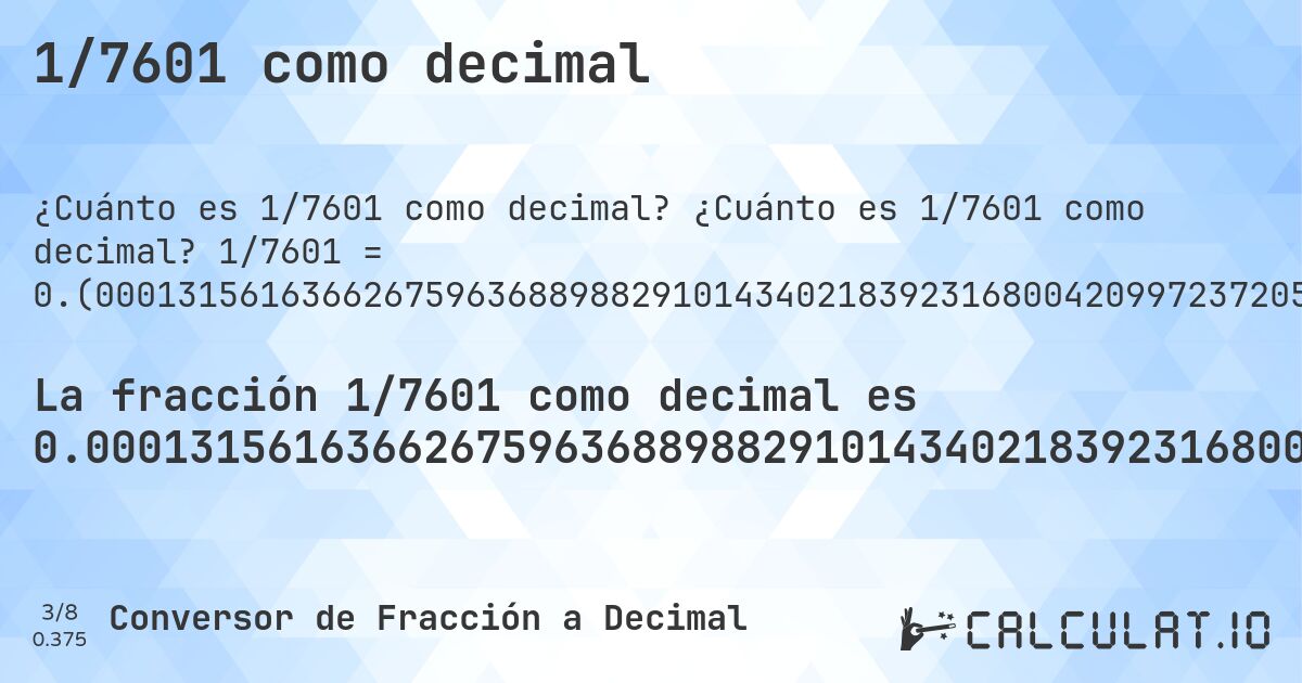 1/7601 como decimal. ¿Cuánto es 1/7601 como decimal? 1/7601 = 0.(00013156163662675963688988291014340218392316800420997237205630838047625312458886988554137613471911590580186817524009998684383633732403631101170898565978160768319957900276279436916195237468754111301144586238652808840941981318247599). Conversión paso a paso de fracción a decimal con detección de decimales periódicos.