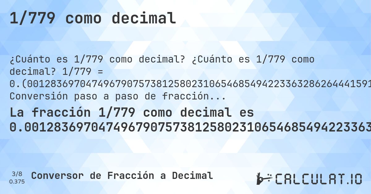 1/779 como decimal. ¿Cuánto es 1/779 como decimal? 1/779 = 0.(001283697047496790757381258023106546854942233632862644415917843388960205391527599486521181). Conversión paso a paso de fracción a decimal con detección de decimales periódicos.