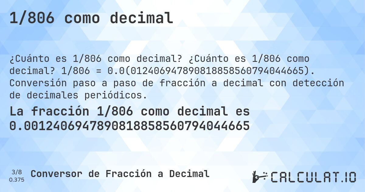 1/806 como decimal. ¿Cuánto es 1/806 como decimal? 1/806 = 0.0(012406947890818858560794044665). Conversión paso a paso de fracción a decimal con detección de decimales periódicos.