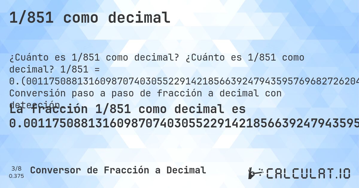 1/851 como decimal. ¿Cuánto es 1/851 como decimal? 1/851 = 0.(001175088131609870740305522914218566392479435957696827262044653349). Conversión paso a paso de fracción a decimal con detección de decimales periódicos.