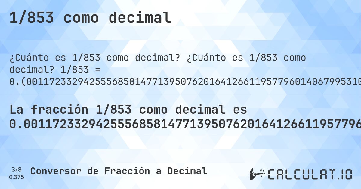 1/853 como decimal. ¿Cuánto es 1/853 como decimal? 1/853 = 0.(001172332942555685814771395076201641266119577960140679953106682297772567409144196951934349355216881594372801875732708089097303634232121922626025791324736225087924970691676436107854630715123094958968347010550996483). Conversión paso a paso de fracción a decimal con detección de decimales periódicos.