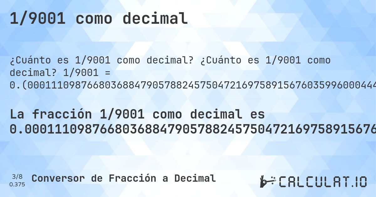 1/9001 como decimal. ¿Cuánto es 1/9001 como decimal? 1/9001 = 0.(000111098766803688479057882457504721697589156760359960004443950672147539162315298300188867903566270414398400177758026885901566492611932007554716142650816575936007110321075436062659704477280302188645706032663037440284412843017442506388179091212087545828241306521497611376513720697700255527163648483501833129652260859904455060548827908010221086545939340073325186090434396178202421953116320408843461837573602933007443617375847128096878124652816353738473502944117320297744695033885123875124986112654149538940117764692811909787801355404955004999444506165981557604710587712476391512054216198200199977780246639262304188423508499055660482168647928007999111209865570492167536940339962226419286745917120319964448394622819686701477613598489056771469836684812798577935784912787468059104543939562270858793467392511943117431396511498722364181757582490834351738695700477724697255860459948894567270303299633374069547828019108987890234418397955782690812131985334962781913120764359515609376735918231307632485279413398511276524830574380624375069436729252305299411176535940451060993222975224975002777469170092211976447061437618042439728919008999). Conversión paso a paso de fracción a decimal con detección de decimales periódicos.