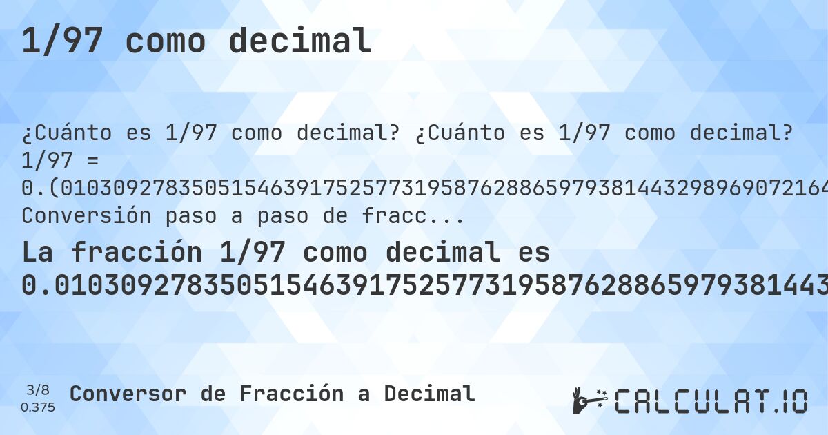 1/97 como decimal. ¿Cuánto es 1/97 como decimal? 1/97 = 0.(010309278350515463917525773195876288659793814432989690721649484536082474226804123711340206185567). Conversión paso a paso de fracción a decimal con detección de decimales periódicos.