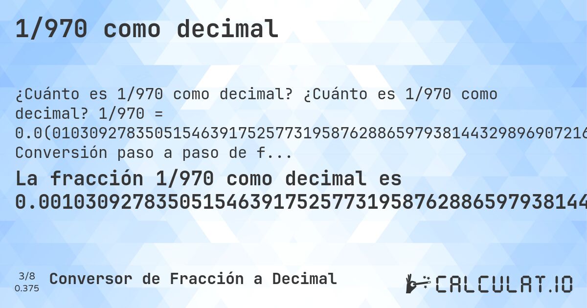 1/970 como decimal. ¿Cuánto es 1/970 como decimal? 1/970 = 0.0(010309278350515463917525773195876288659793814432989690721649484536082474226804123711340206185567). Conversión paso a paso de fracción a decimal con detección de decimales periódicos.