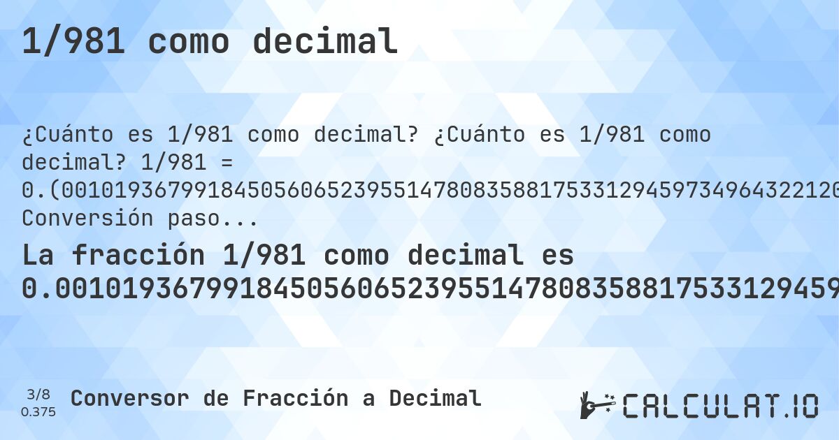 1/981 como decimal. ¿Cuánto es 1/981 como decimal? 1/981 = 0.(001019367991845056065239551478083588175331294597349643221202854230377166156982670744138634046890927624872579). Conversión paso a paso de fracción a decimal con detección de decimales periódicos.