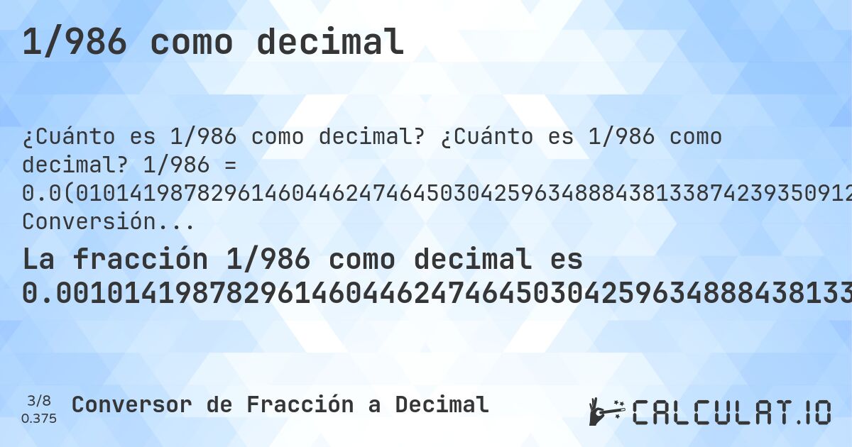 1/986 como decimal. ¿Cuánto es 1/986 como decimal? 1/986 = 0.0(0101419878296146044624746450304259634888438133874239350912778904665314401622718052738336713995943204868154158215). Conversión paso a paso de fracción a decimal con detección de decimales periódicos.
