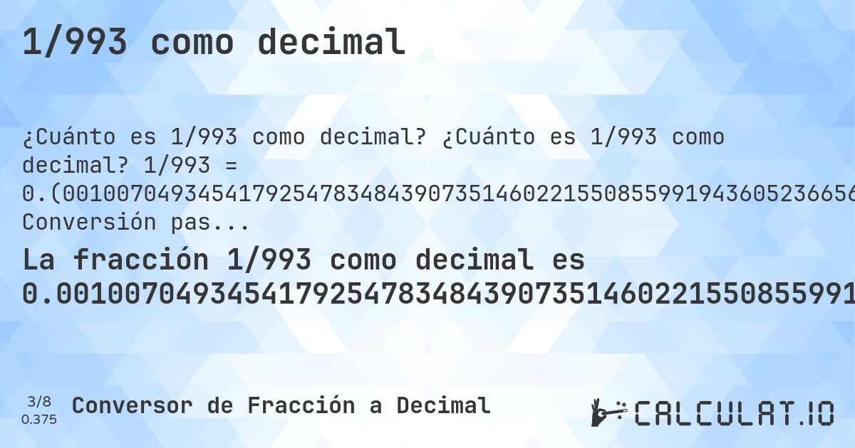 1/993 como decimal. ¿Cuánto es 1/993 como decimal? 1/993 = 0.(00100704934541792547834843907351460221550855991943605236656596173212487411883182275931520644511581067472306143). Conversión paso a paso de fracción a decimal con detección de decimales periódicos.