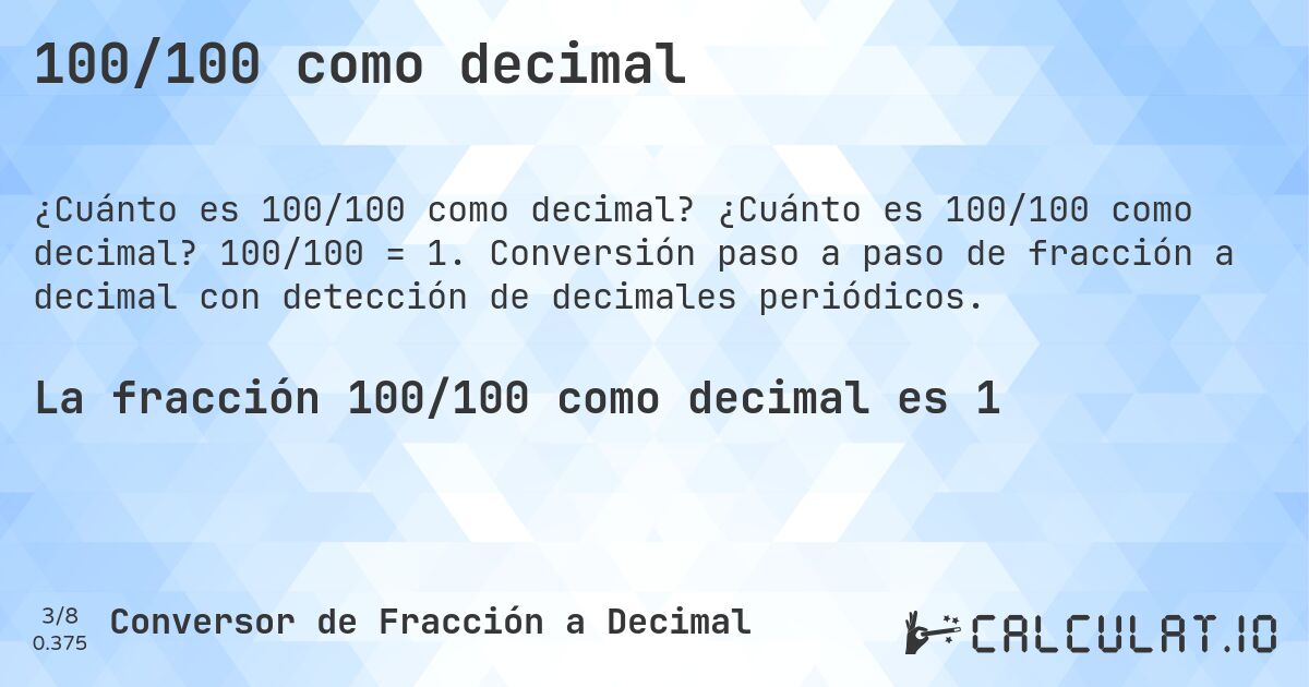 100/100 como decimal. ¿Cuánto es 100/100 como decimal? 100/100 = 1. Conversión paso a paso de fracción a decimal con detección de decimales periódicos.