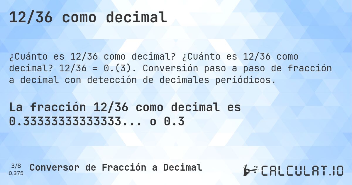 12/36 como decimal. ¿Cuánto es 12/36 como decimal? 12/36 = 0.(3). Conversión paso a paso de fracción a decimal con detección de decimales periódicos.