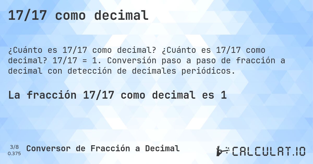 17/17 como decimal. ¿Cuánto es 17/17 como decimal? 17/17 = 1. Conversión paso a paso de fracción a decimal con detección de decimales periódicos.