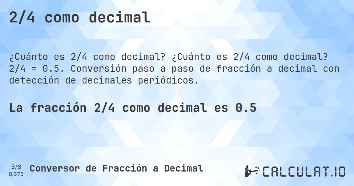 2/4 como decimal. ¿Cuánto es 2/4 como decimal? 2/4 = 0.5. Conversión paso a paso de fracción a decimal con detección de decimales periódicos.