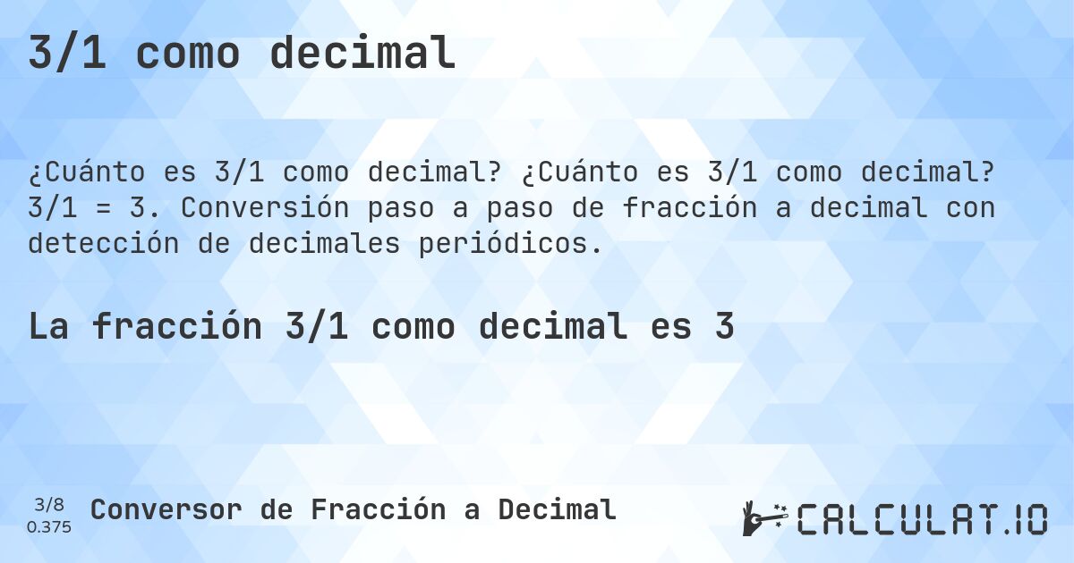 3/1 como decimal. ¿Cuánto es 3/1 como decimal? 3/1 = 3. Conversión paso a paso de fracción a decimal con detección de decimales periódicos.
