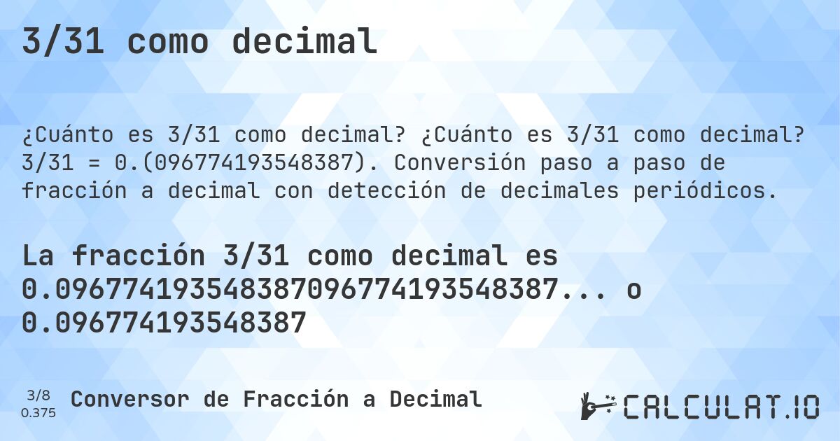 3/31 como decimal. ¿Cuánto es 3/31 como decimal? 3/31 = 0.(096774193548387). Conversión paso a paso de fracción a decimal con detección de decimales periódicos.