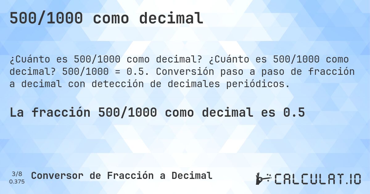 500/1000 como decimal. ¿Cuánto es 500/1000 como decimal? 500/1000 = 0.5. Conversión paso a paso de fracción a decimal con detección de decimales periódicos.
