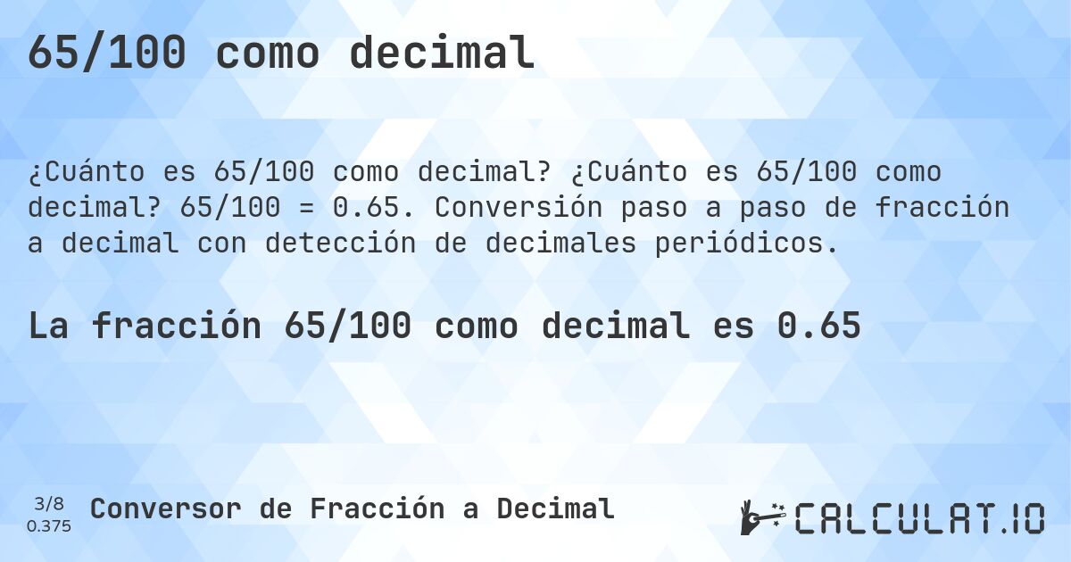 65/100 como decimal. ¿Cuánto es 65/100 como decimal? 65/100 = 0.65. Conversión paso a paso de fracción a decimal con detección de decimales periódicos.