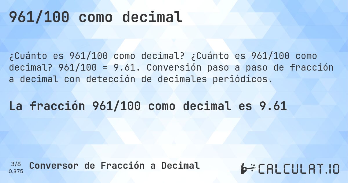 961/100 como decimal. ¿Cuánto es 961/100 como decimal? 961/100 = 9.61. Conversión paso a paso de fracción a decimal con detección de decimales periódicos.