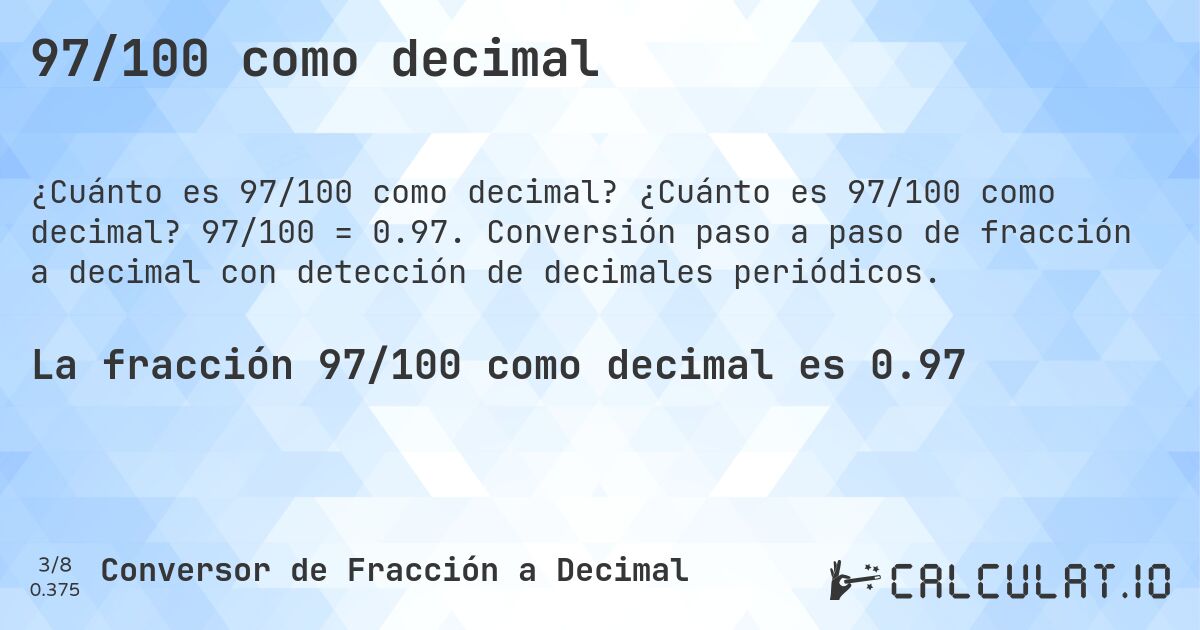 97/100 como decimal. ¿Cuánto es 97/100 como decimal? 97/100 = 0.97. Conversión paso a paso de fracción a decimal con detección de decimales periódicos.