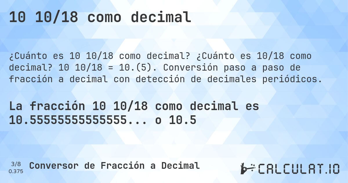 10 10/18 como decimal. ¿Cuánto es 10/18 como decimal? 10 10/18 = 10.(5). Conversión paso a paso de fracción a decimal con detección de decimales periódicos.